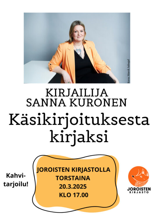 Kirjailijavieras Sanna Kuronen Käsikirjoituksesta kirjaksi Joroisten kirjastolla 20.3.2025 klo 17.00. Tilaisuudessa kahvitarjoilu.